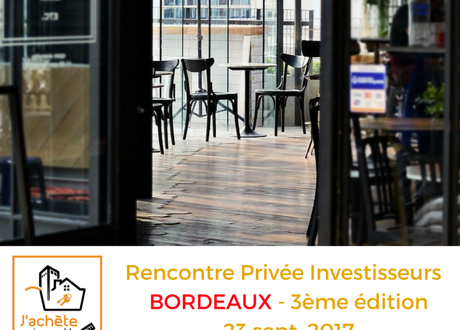 3ème Rencontre Privée Investisseurs BORDEAUX